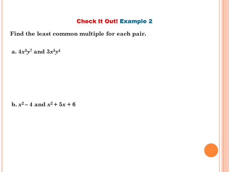 Check It Out. Example 2 Find the least common multiple for each pair.