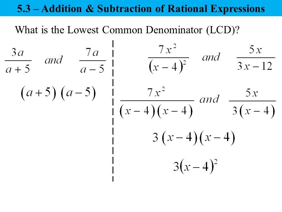 What is the Lowest Common Denominator (LCD) 5.3 – Addition & Subtraction of Rational Expressions