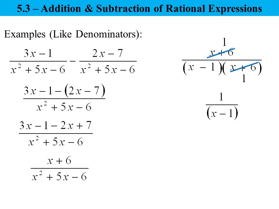 Examples (Like Denominators): 5.3 – Addition & Subtraction of Rational Expressions