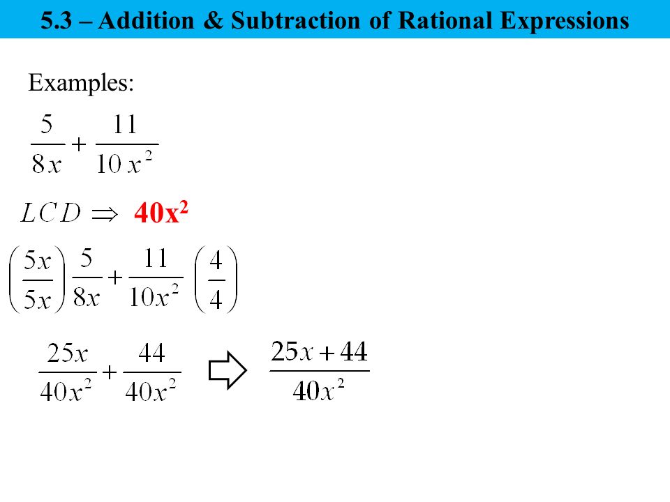Examples: 40x – Addition & Subtraction of Rational Expressions