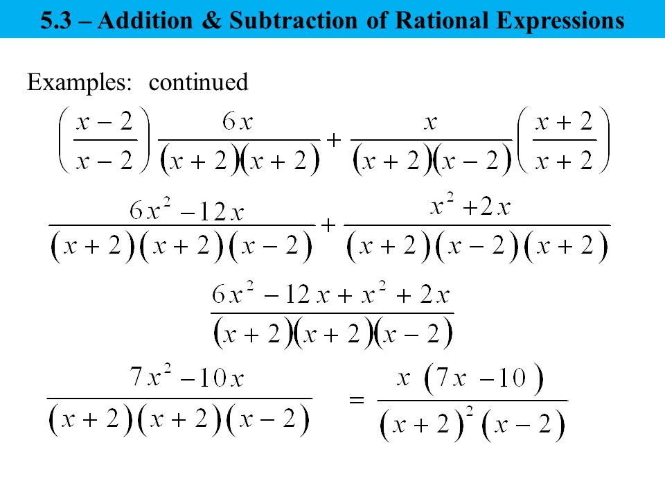 Examples: continued 5.3 – Addition & Subtraction of Rational Expressions