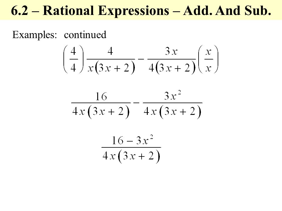 Examples: continued 6.2 – Rational Expressions – Add. And Sub.
