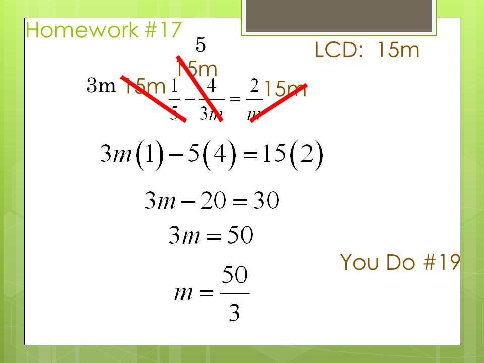 Homework #17 LCD: 15m 15m 3m 5 You Do #19