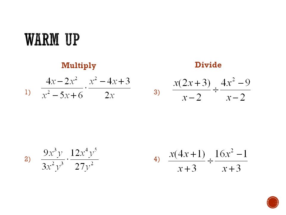 Multiply 1) 2) Divide 3) 4)