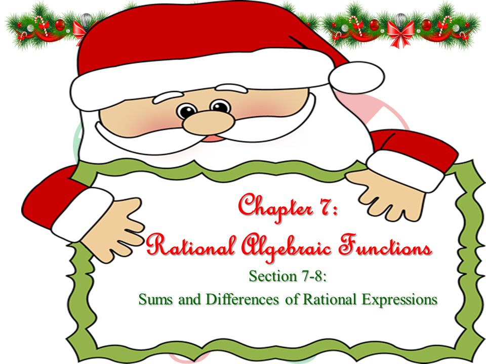 Chapter 7: Rational Algebraic Functions Section 7-8: Sums and Differences of Rational Expressions