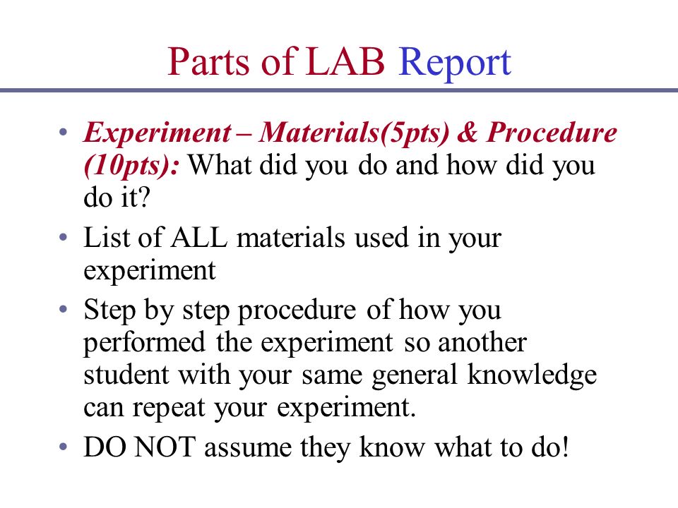 Parts of LAB Report Experiment – Materials(5pts) & Procedure (10pts): What did you do and how did you do it.