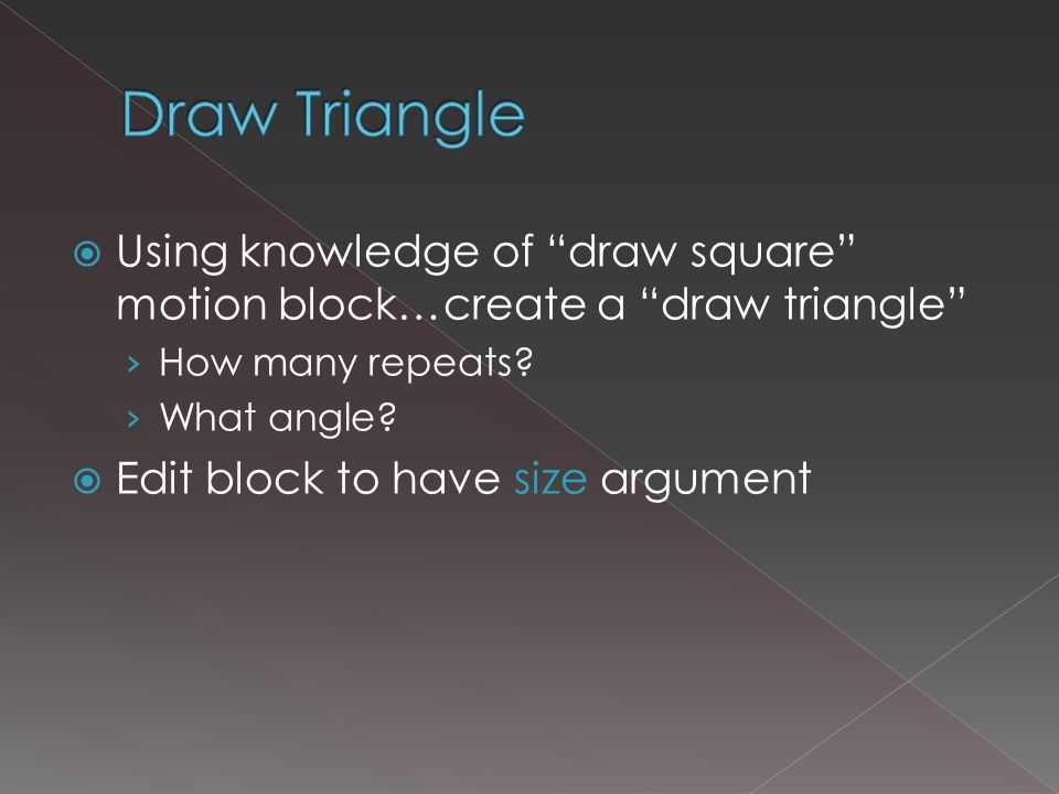  Using knowledge of draw square motion block…create a draw triangle › How many repeats.
