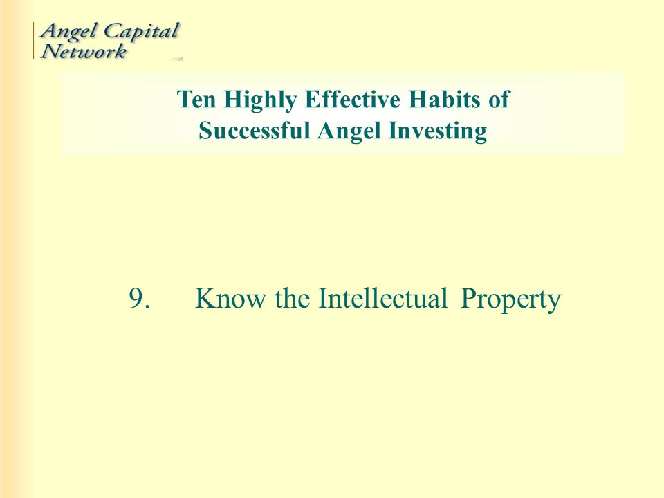 9.Know the Intellectual Property Ten Highly Effective Habits of Successful Angel Investing