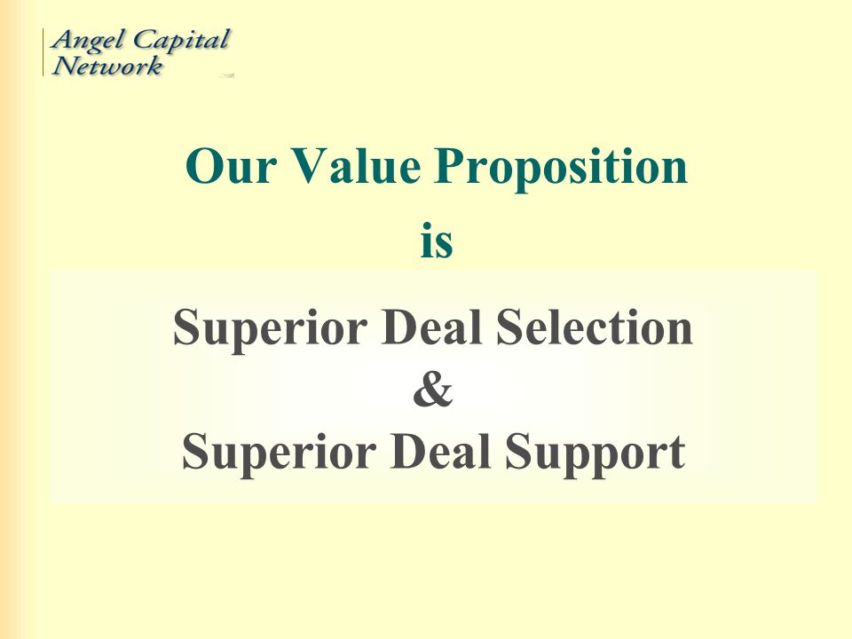 Our Value Proposition is Superior Deal Selection & Superior Deal Support