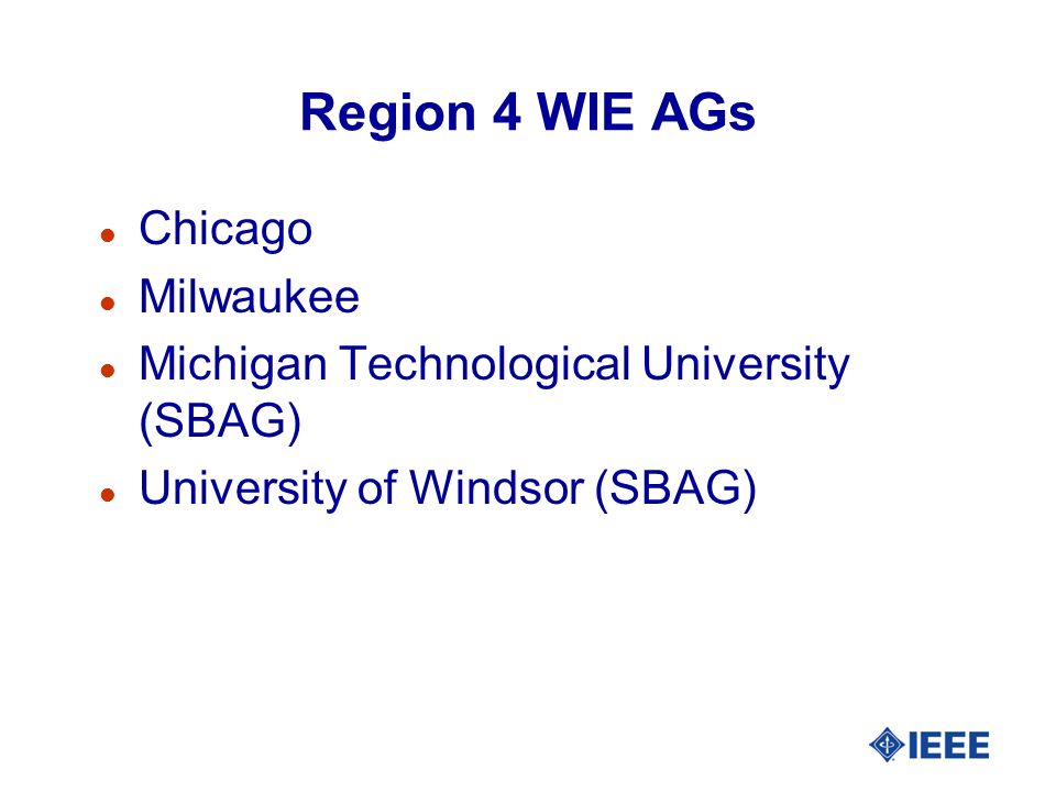 Region 4 WIE AGs lClChicago lMlMilwaukee lMlMichigan Technological University (SBAG) lUlUniversity of Windsor (SBAG)