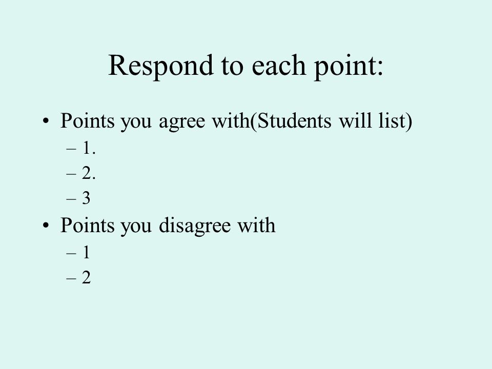 Respond to each point: Points you agree with(Students will list) –1.