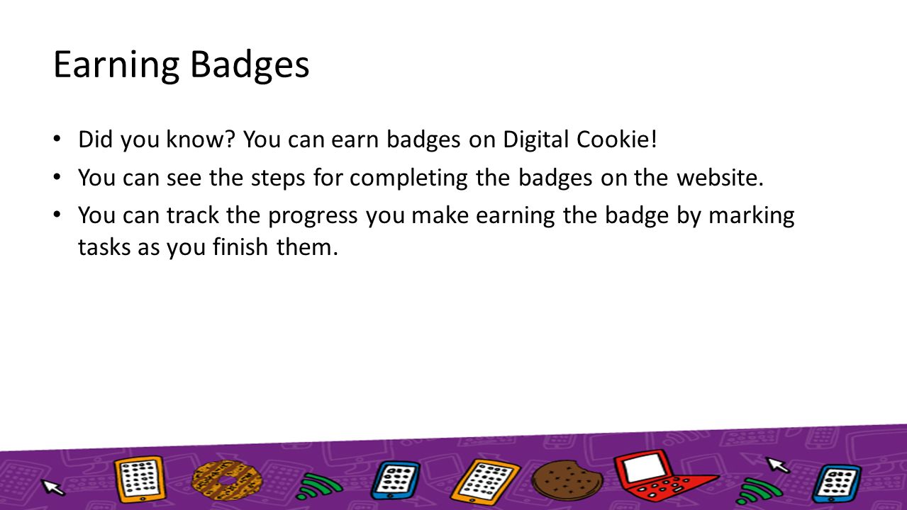 Earning Badges Did you know. You can earn badges on Digital Cookie.
