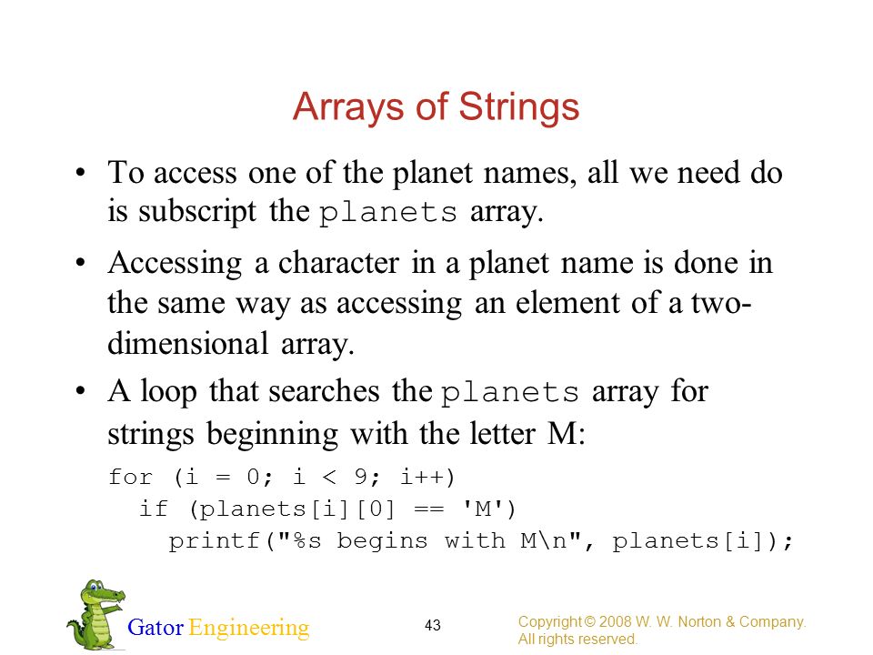 Gator Engineering Arrays of Strings To access one of the planet names, all we need do is subscript the planets array.