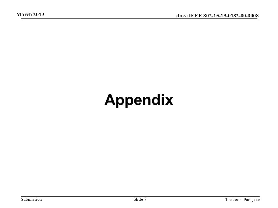 doc.: IEEE Submission March 2013 Tae-Joon Park, etc. Appendix Slide 7