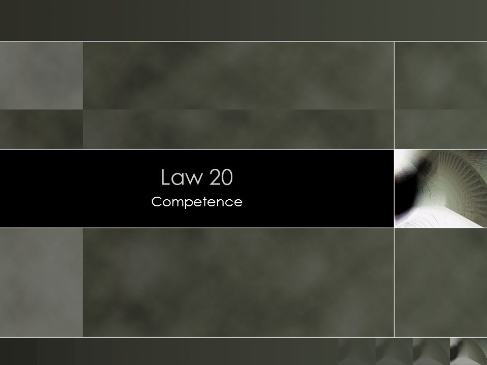 Law 20 Competence