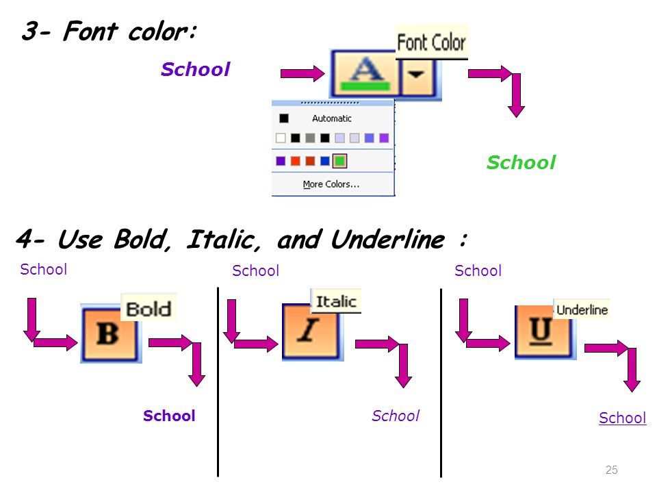 25 3- Font color: School 4- Use Bold, Italic, and Underline : School