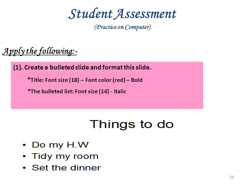 26 Student Assessment (Practice on Computer) (1). Create a bulleted slide and format this slide.