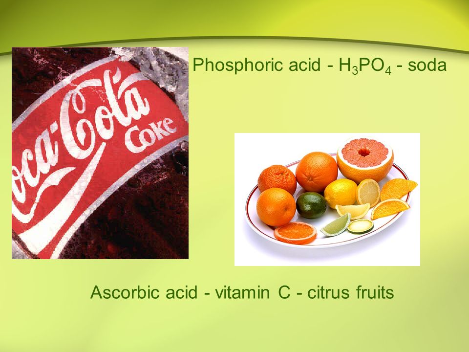 Common Acids Acetic Acid - HC 2 H 3 O 2 - Vinegar Folic acid - orange juice