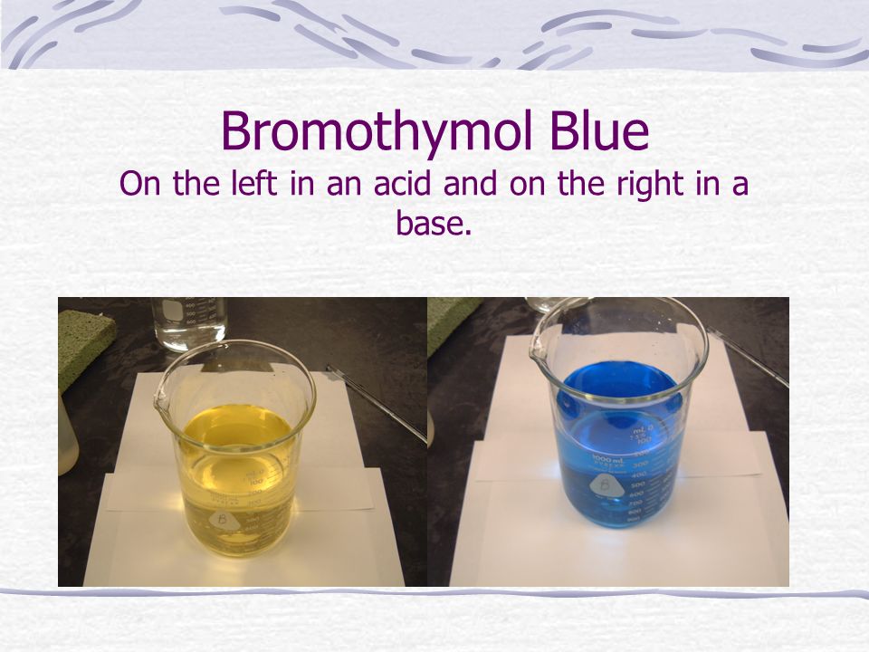 Phenolphthalein On the left in an acid and on the right in a base.