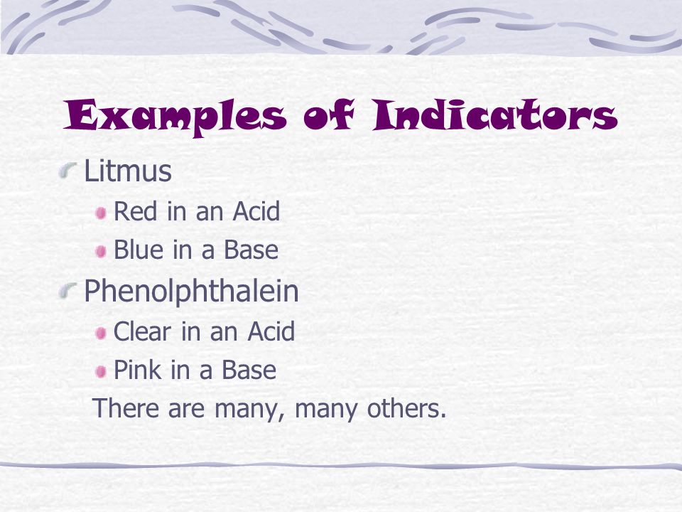 Indicators An indicator is a chemical that changes color to show whether a solution is an acid or base.