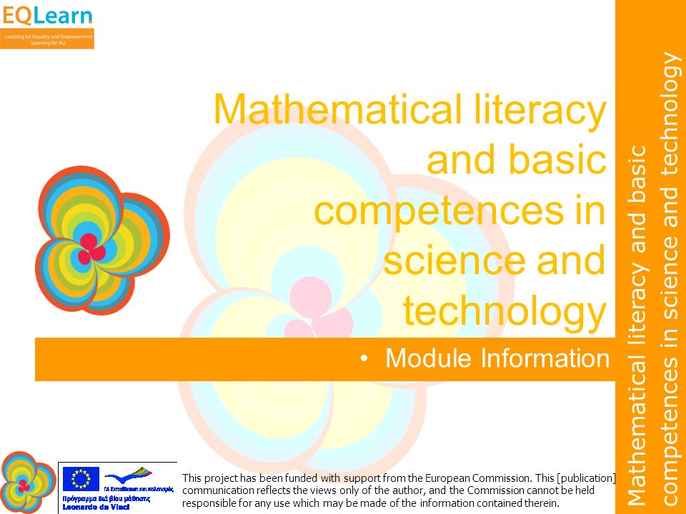 Mathematical literacy and basic competences in science and technology This project has been funded with support from the European Commission.