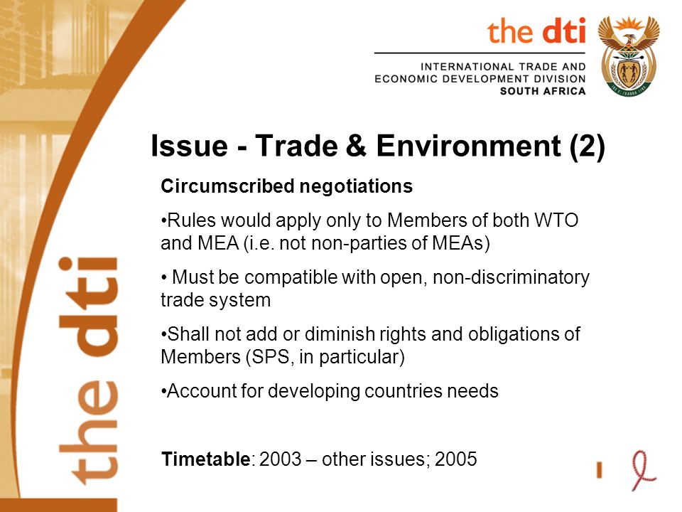 Issue - Trade & Environment (2) Circumscribed negotiations Rules would apply only to Members of both WTO and MEA (i.e.