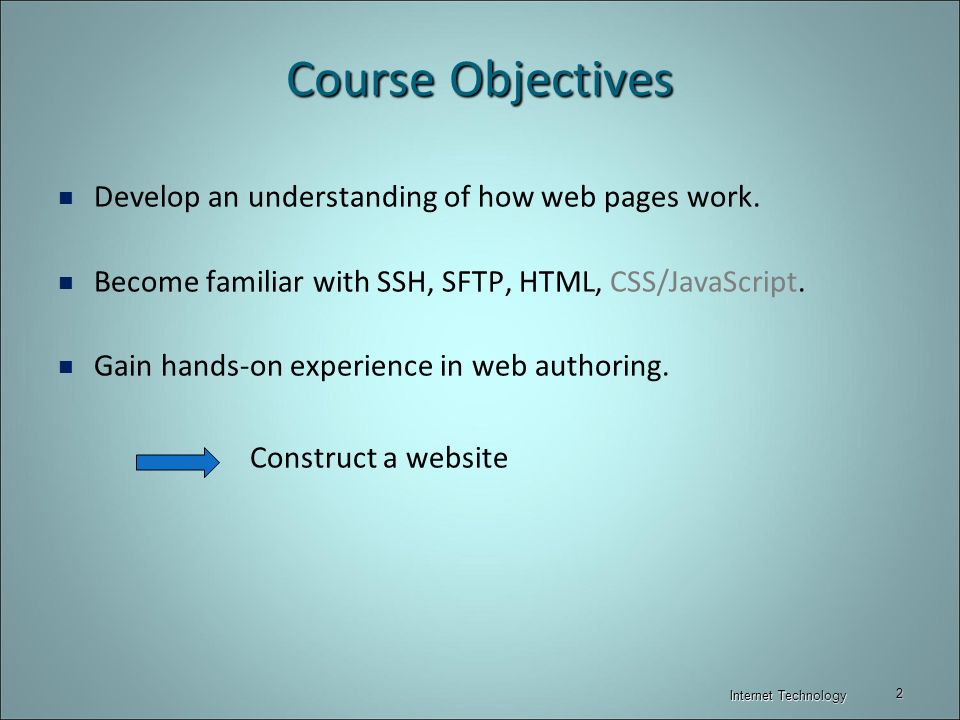 Course Objectives Develop an understanding of how web pages work.