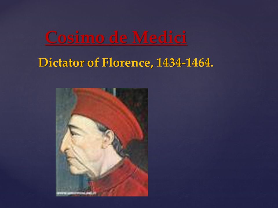 Cosimo de Medici Dictator of Florence,