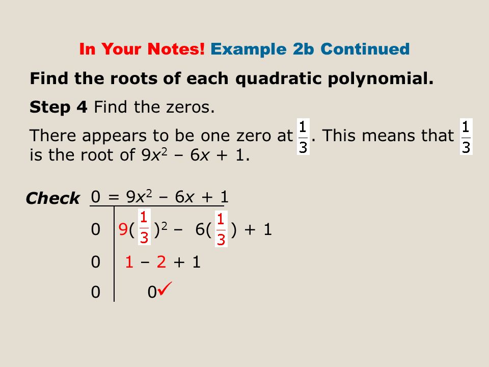Find the roots of each quadratic polynomial. Step 4 Find the zeros.