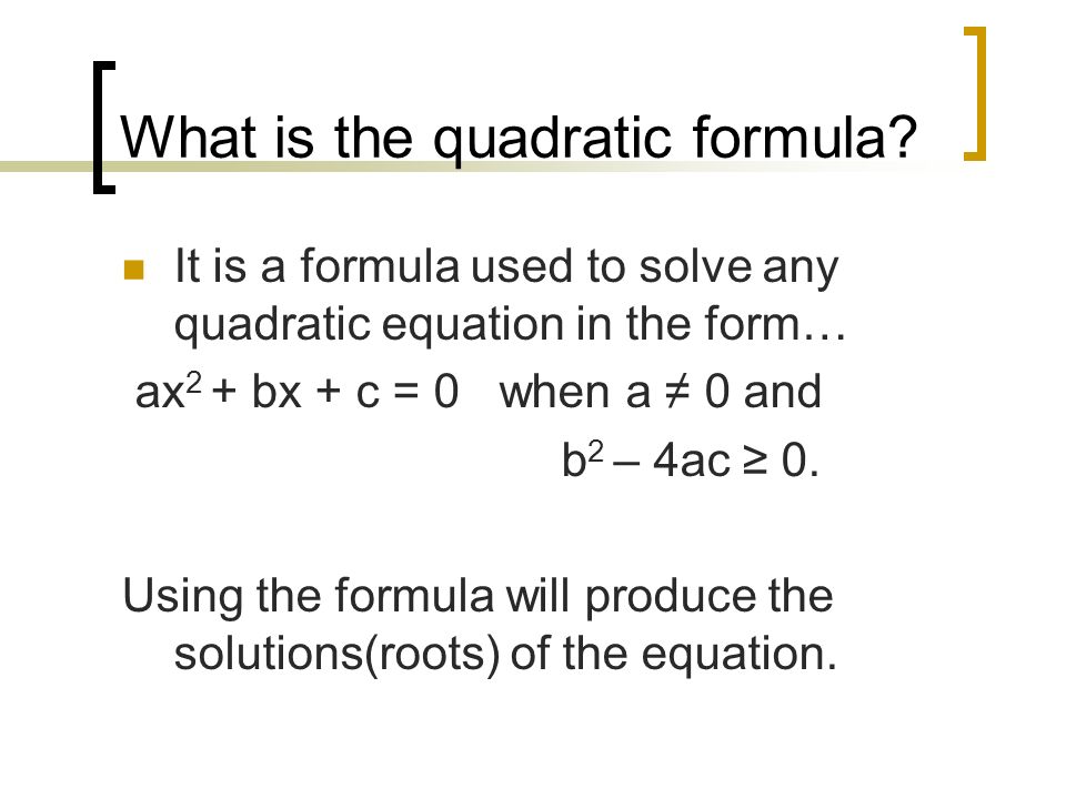 What is the quadratic formula.