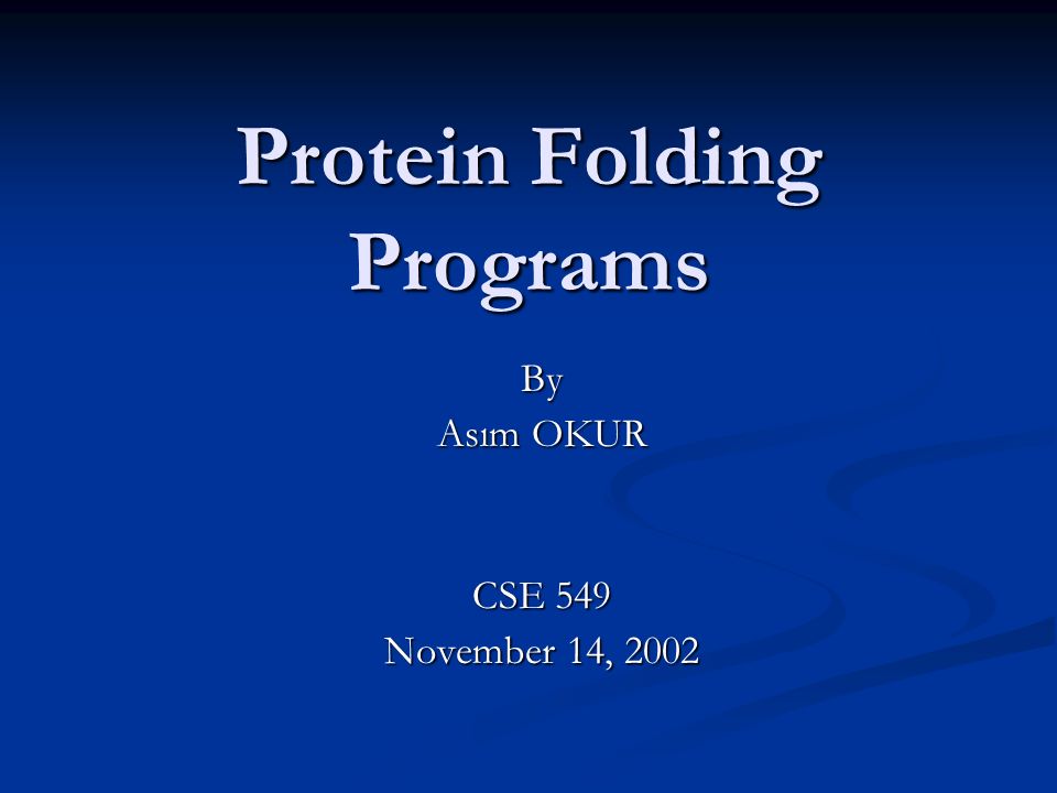 protein folding programs by asım okur cse 549 november 14 ppt download folding programs