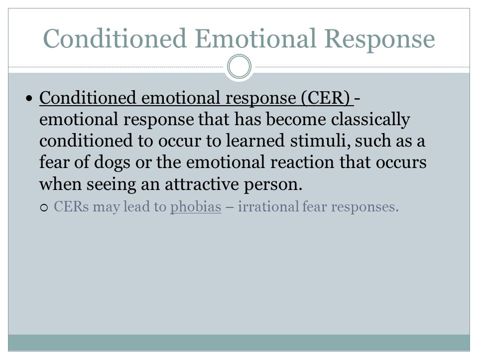 Conditioned Emotional Response Conditioned emotional response (CER) - emotional response that has become classically conditioned to occur to learned stimuli, such as a fear of dogs or the emotional reaction that occurs when seeing an attractive person.