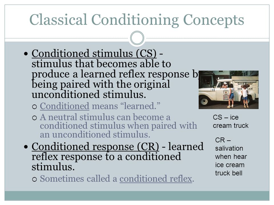 Classical Conditioning Concepts Conditioned stimulus (CS) - stimulus that becomes able to produce a learned reflex response by being paired with the original unconditioned stimulus.