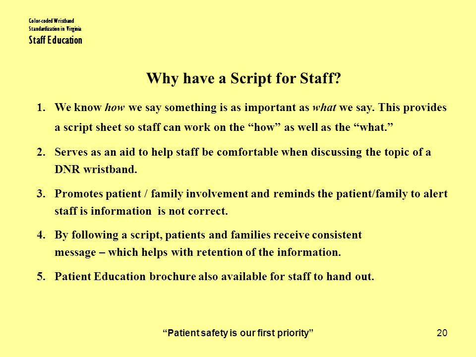 Patient safety is our first priority 20 Why have a Script for Staff.