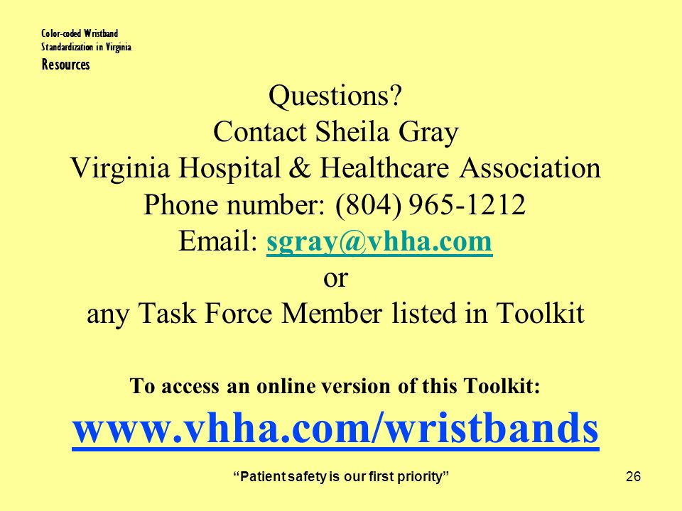 Patient safety is our first priority 26 Color-coded Wristband Standardization in Virginia Resources Questions.