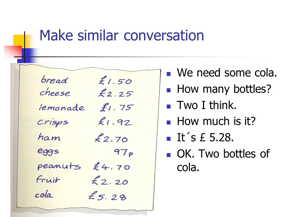 Make similar conversation We need some cola. How many bottles.