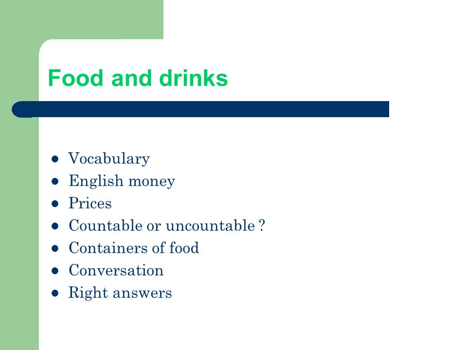 Food and drinks Vocabulary English money Prices Countable or uncountable .
