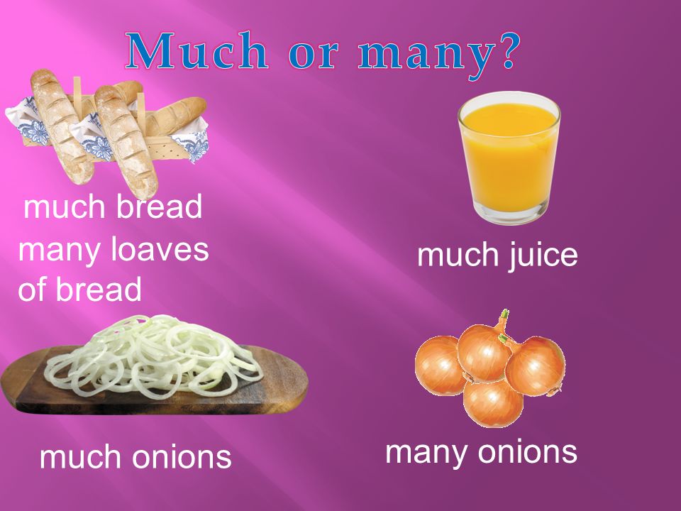 much bread many loaves of bread much juice much onions many onions