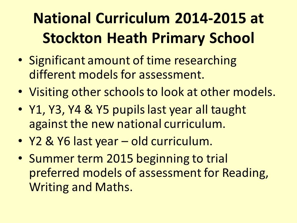 National Curriculum at Stockton Heath Primary School Significant amount of time researching different models for assessment.