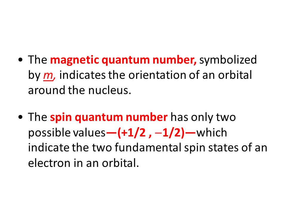 The magnetic quantum number, symbolized by m, indicates the orientation of an orbital around the nucleus.