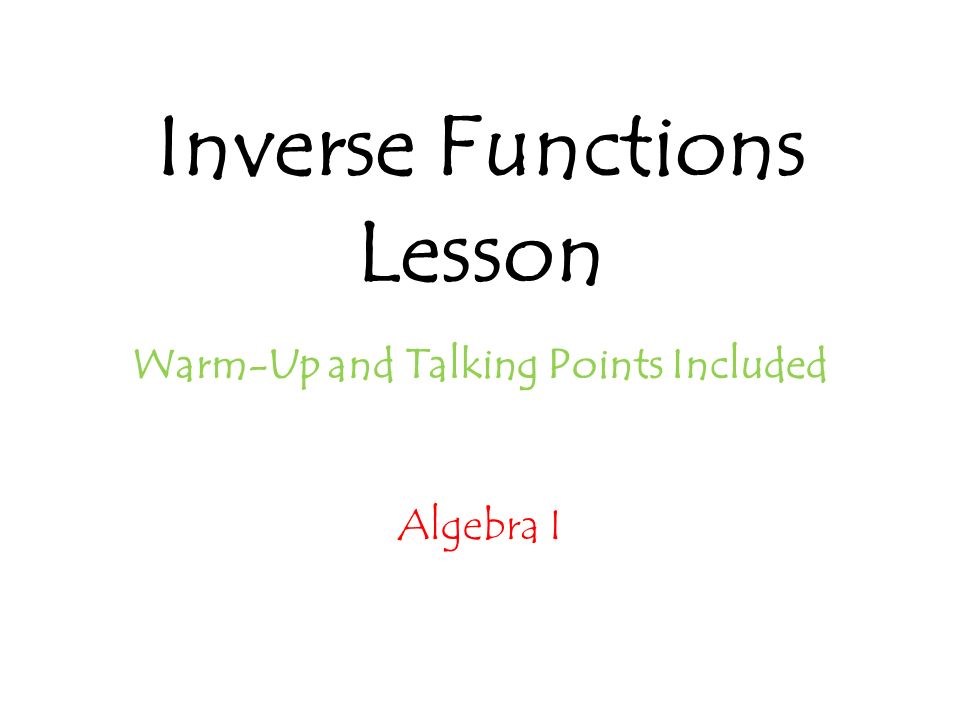 Inverse Functions Lesson Warm-Up and Talking Points Included Algebra I