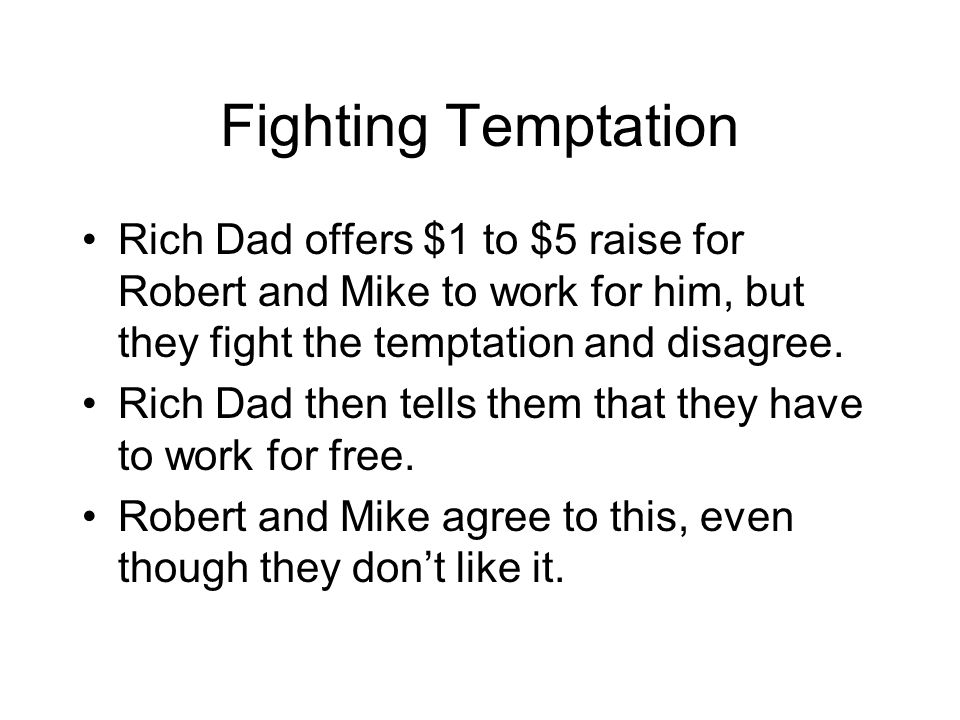 Rich Dad, Poor Dad Chapter 2. Lesson One:The Rich Don't Work For Money Chapter  2 of Rich Dad, Poor Dad starts off with Robert having a real father who. -  ppt download