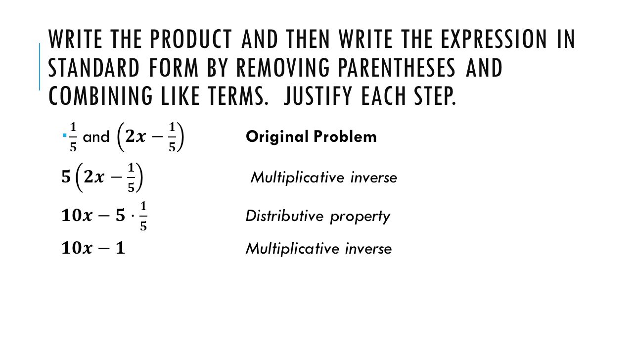 WRITE THE PRODUCT AND THEN WRITE THE EXPRESSION IN STANDARD FORM BY REMOVING PARENTHESES AND COMBINING LIKE TERMS.