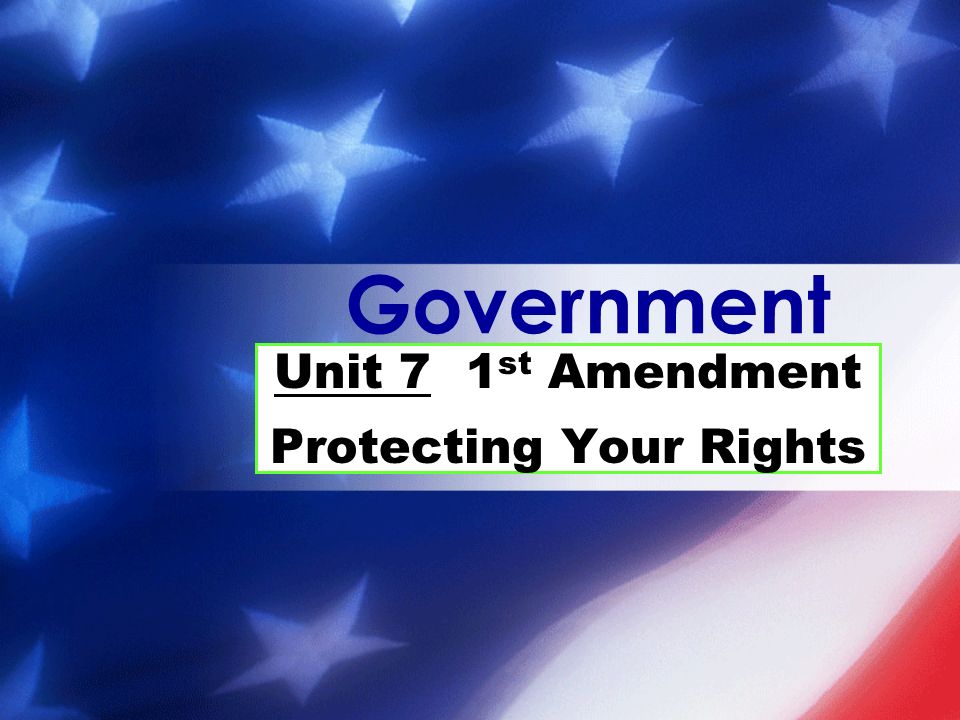 Unit 71 st Amendment Protecting Your Rights Government