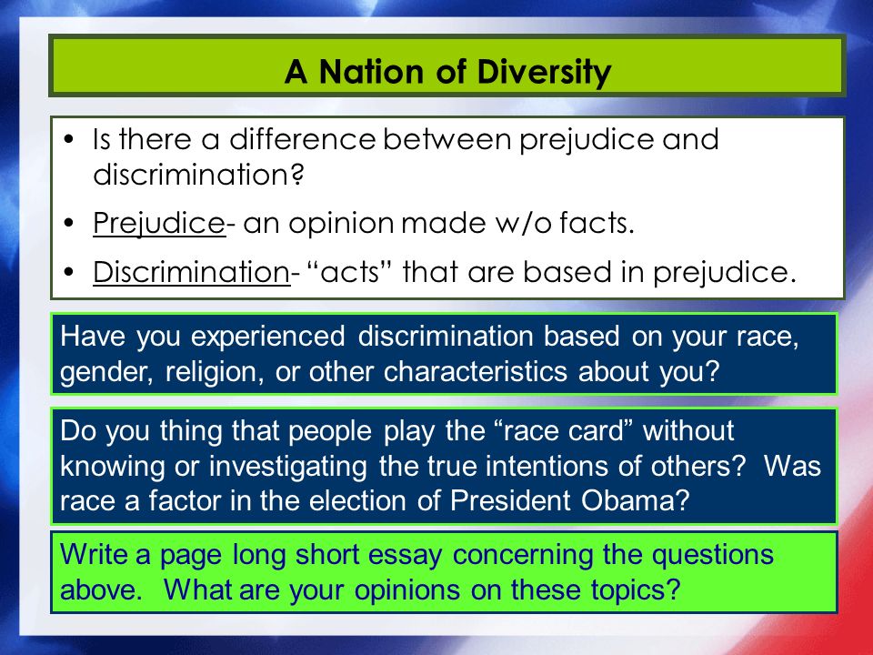 A Nation of Diversity Is there a difference between prejudice and discrimination.