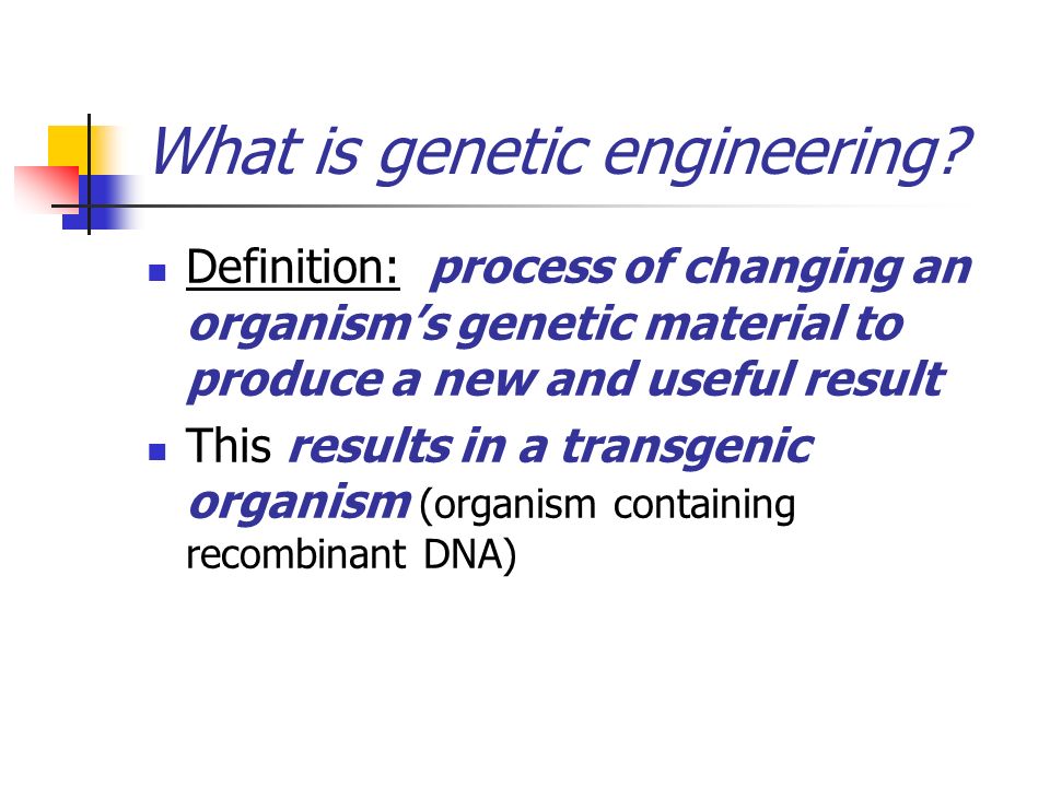 What is genetic engineering.
