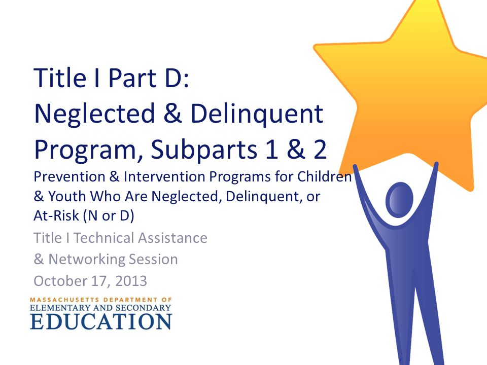 Youth At Risk Neglected Education Of >> Title I Part D Neglected Delinquent Program Subparts 1 2 Youth At Risk Neglected Education Of >> Title I Part D Neglected Delinquent Program Subparts 1 2