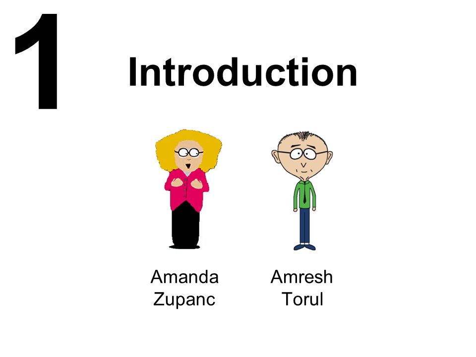 Introduction Amanda Zupanc Amresh Torul 1
