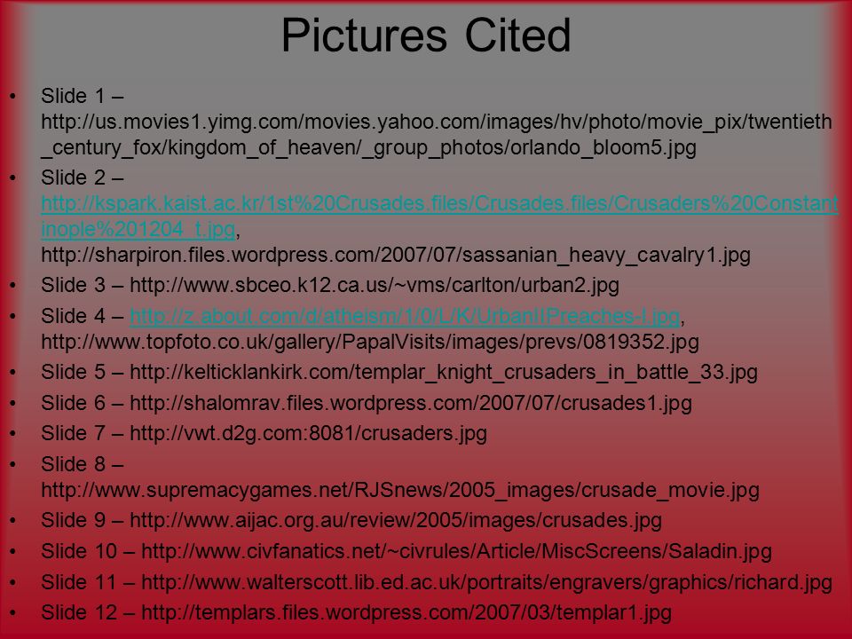 Pictures Cited Slide 1 –   _century_fox/kingdom_of_heaven/_group_photos/orlando_bloom5.jpg Slide 2 –   inople%201204_t.jpg,     inople%201204_t.jpg Slide 3 –   Slide 4 –     Slide 5 –   Slide 6 –   Slide 7 –   Slide 8 –   Slide 9 –   Slide 10 –   Slide 11 –   Slide 12 –