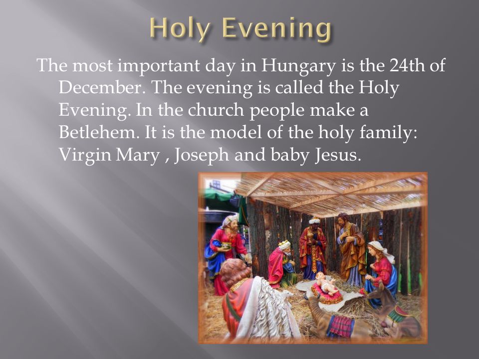 The most important day in Hungary is the 24th of December.
